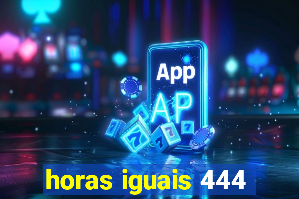 horas iguais 444